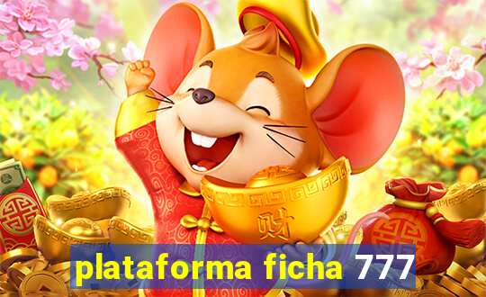 plataforma ficha 777